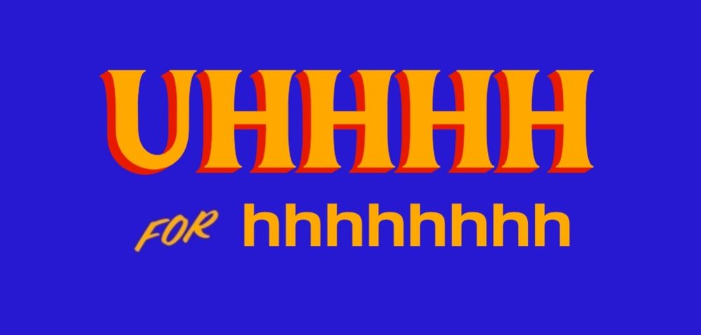 A sign in the style of the Zohran for mayor logo with a blue background and orange letters that say "UHHHH FOR hhhhhhhh"