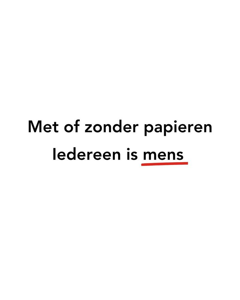 Met of zonder papieren
Iedereen is mens