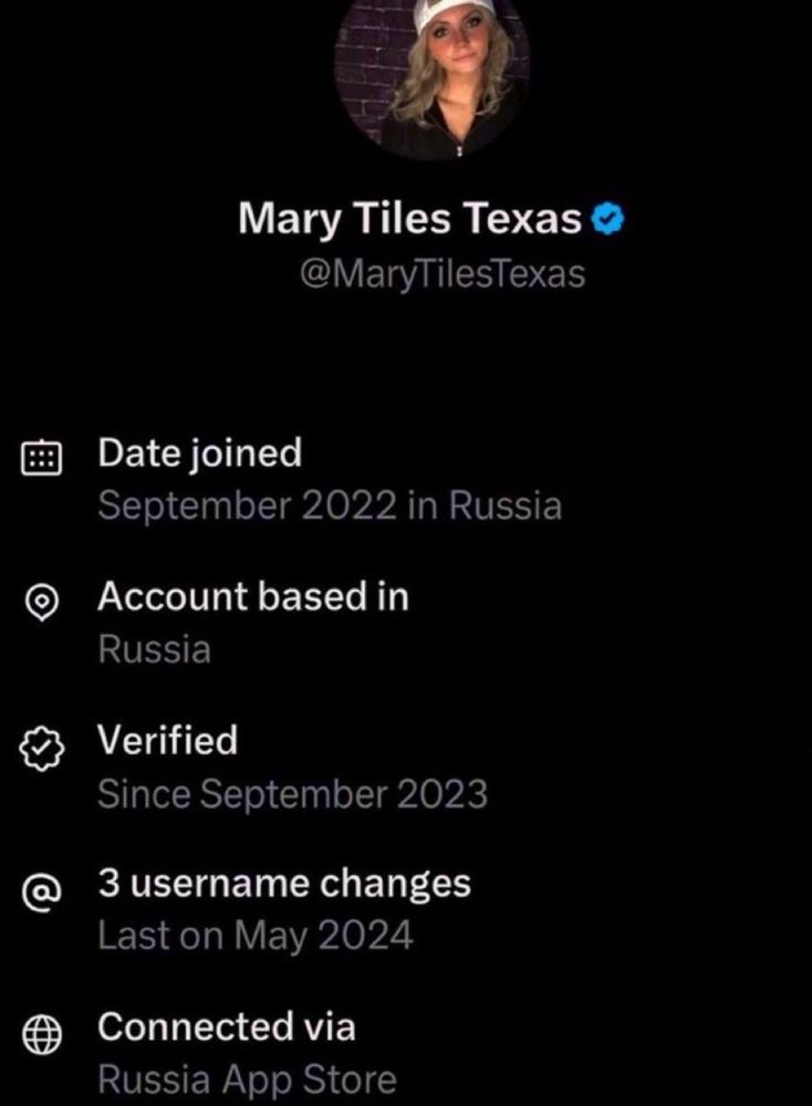 screenshot from Twitter

Mary Tiles Texas
@MaryTilesTexas
④
Date joined
September 2022 in Russia
Account based in
Russia
Verified
Since September 2023
3 username changes
Last on May 2024
Connected via
Russia App Store