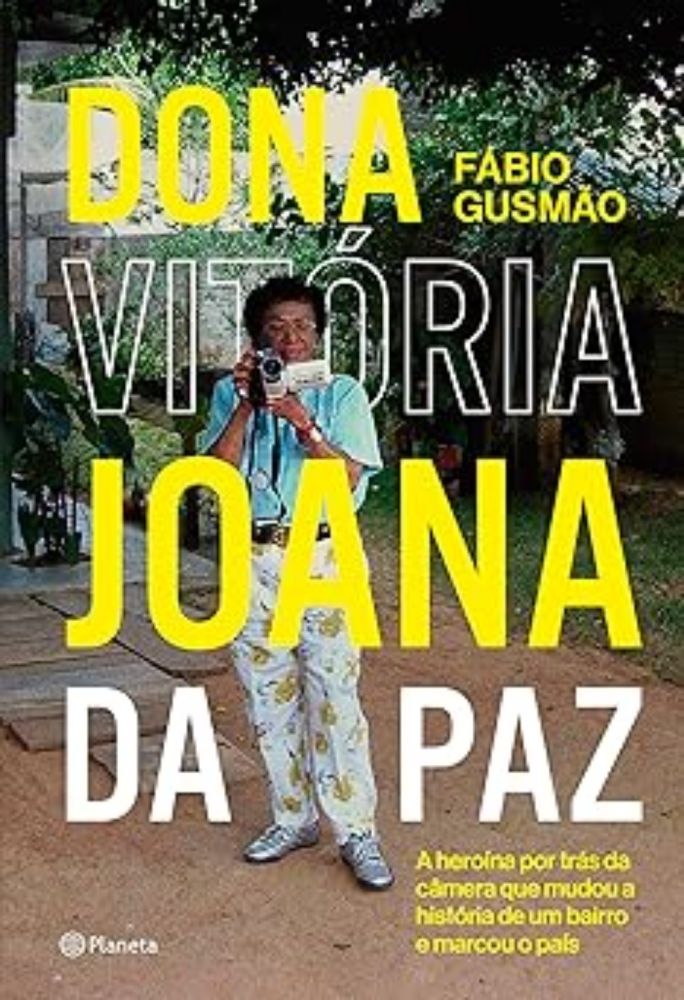 Dona Vitória Joana da Paz: A heroína por trás da câmera que mudou a história de um bairro e marcou o país | Amazon.com.br