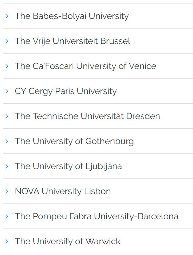 Liste of the member universities of the EUTOPIA alliance:
Babeș-Bolyai University (Cluj-Napoca)
Vrije Universiteit Brussel
Ca'Foscari Venice
Cergy Paris University
Technische Universität Dresden
University of Gothenburg
University of Ljubljana
NOVA University Lisbon
Pompeu Fabra University Barcelona
University of Warwick
