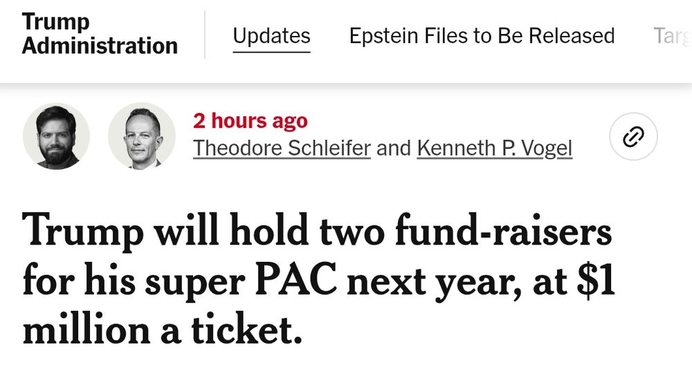 New York Times headline 

Trump will hold two fundraisers for his super PAC next year at $1 million a ticket