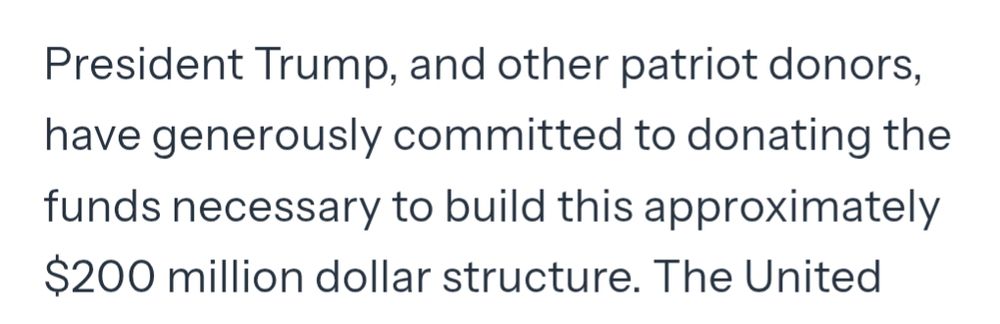 President Trump, and other patriot donors, have generously committed to donating the funds necessary to build this approximately $200 million dollar structure
