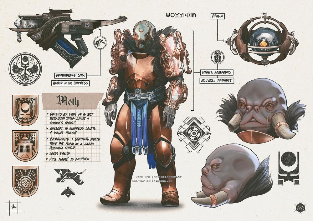Moth
Raised as part of a bet between their Ghost and Shaxx’s Ghost 
Consort to Empress Caiatl and Valus Forge 
Barricade and Sentinel Shield take the form of a Cabal phalanx shield 
Cries easily 
Full name is Motthew 