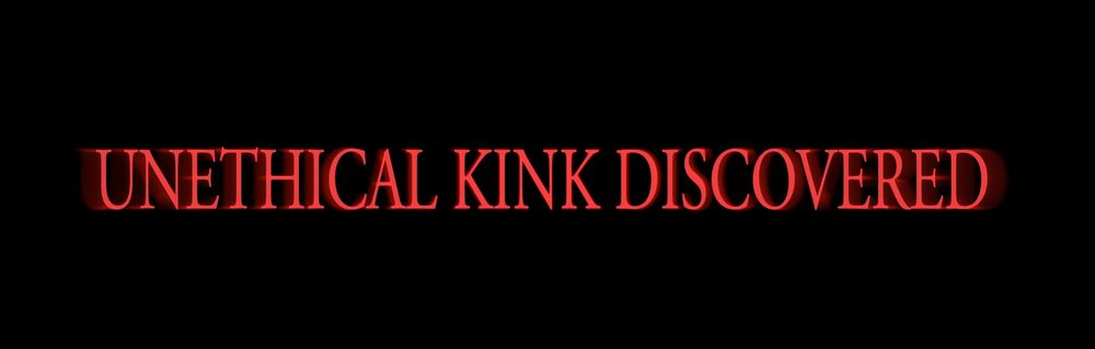 unethical kink discovered.