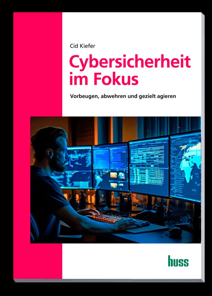 Heft-Vorderseite "Cybersicherheit im Fokus" erschienen im Huss-Verlag. Autor: Cid Kiefer. Ein Mann sitzt vor einer Vielzahl von Computerbildschirmen.