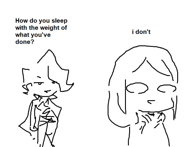 A doodle of Chariot du Nord AKA Ursula Calistis and Croix Meridies 

Chariot has a blank smiling expression as Croix is behind her, smugly asking: "How do you sleep with the weight of what you've done?"
Chariot responds: "i don't"