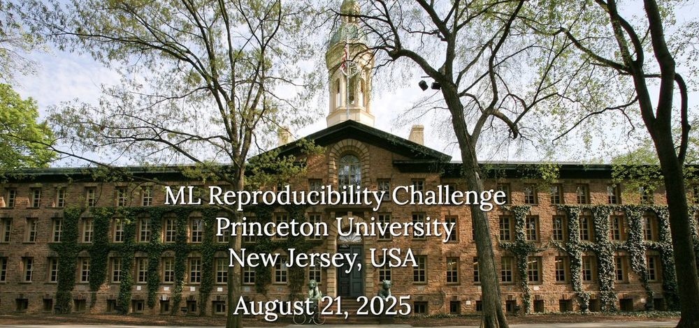 text says "ML Reproducibility Challenge Princeton University, New Jersey, USA, August 21 2025"
