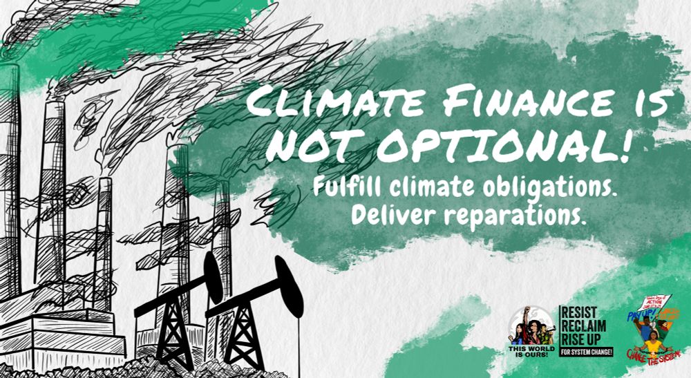 Climate finance is not optional! Fulfil climate obligations. Deliver reparations. 