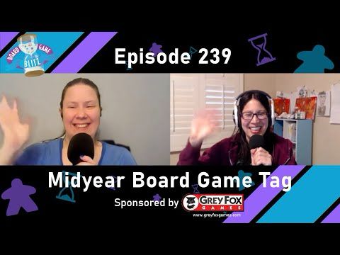 Episode 239 - Midyear Board Game Tag