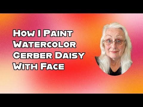 How I Paint Watercolor Gerber Daisy With Woman’s Face