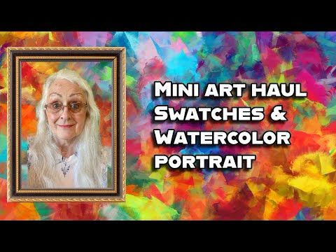 Mini Art Haul, Swatches and Watercolor Portrait Painting