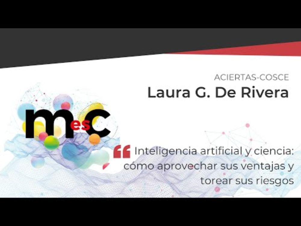 Inteligencia artificial y ciencia: cómo aprovechar ventajas y torear riesgos, con Laura G. De Rivera