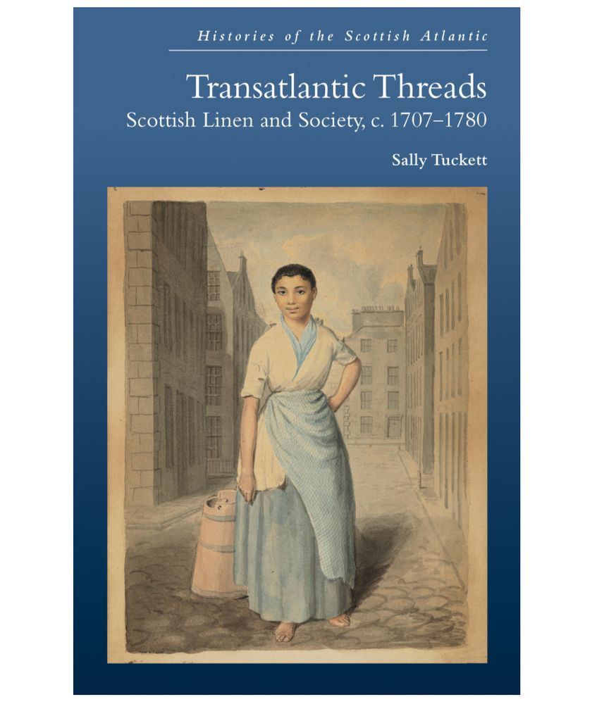 Book cover with blue border and white font that reads “Transatlantic Threads: Scottish linen and society c.1707-1780” by Sally Tuckett. The image is a watercolour sketch of a woman standing barefoot on a cobbled street. She wears a blue petticoat and white gown, with a blue and white checked apron.