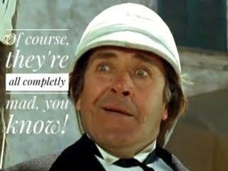 Text on image says, "Of course, they're all completely mad, you know!". Taken from the film, Carry On Up the Khyber.
