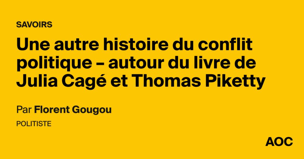 Une autre histoire du conflit politique - autour du livre de Julia Cagé et Thomas Piketty - AOC med...