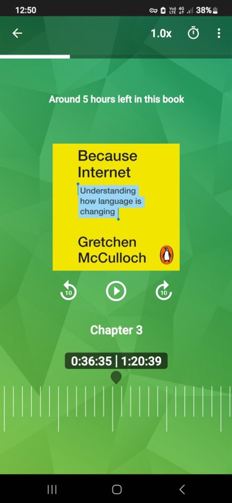 Screenshot of my progress screen through the audiobook of Because Internet - understanding how language is changing by Gretchen McCulloch 