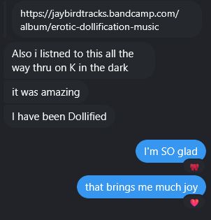 text exchange which reads: Also i listned to this all the way thru on K in the dark it was amazing I have been Dollified I'm SO glad that brings me much joy