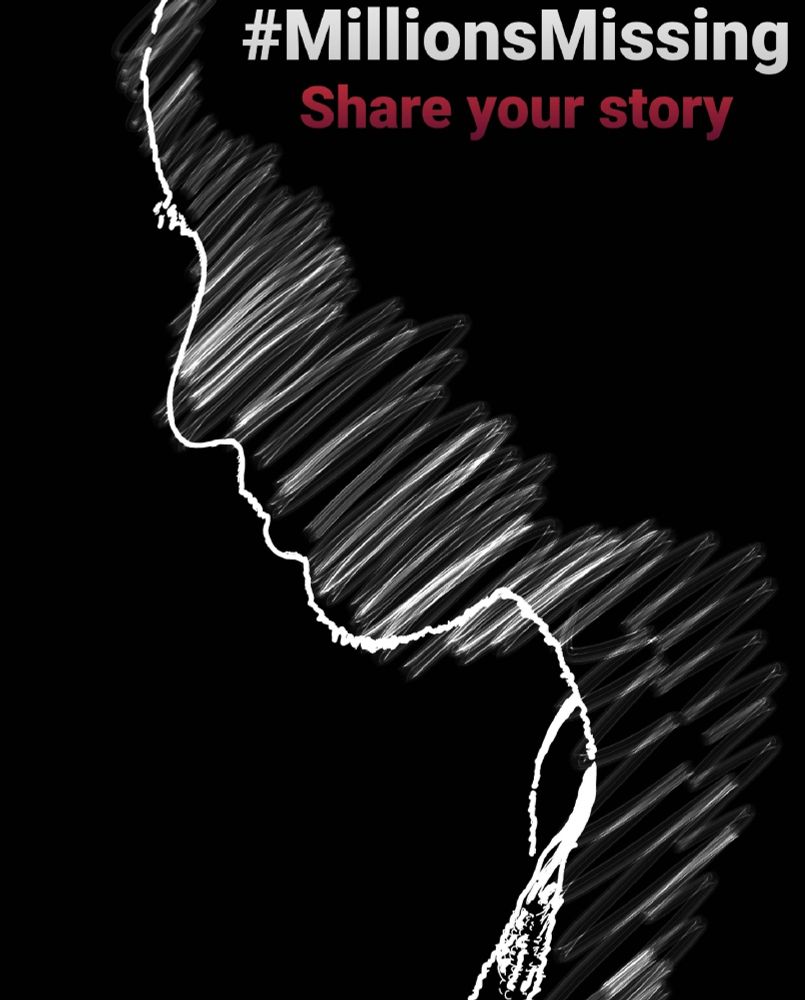 The image shows the silhouette of a human face, with a white outline against a black background. Over the top of the image it reads Millions Missing -.share your story