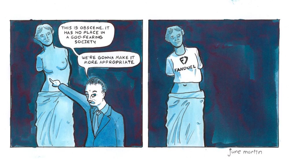 Two panel comic.

Panel 1: A man in a suit points to the Venus de Milo, and says: "This is obscene, it has no place in a god-fearing society. We're gonna make it more appropriate."

Panel 2: The Venus de Milo's breasts are covered by a Fanduel t-shirt