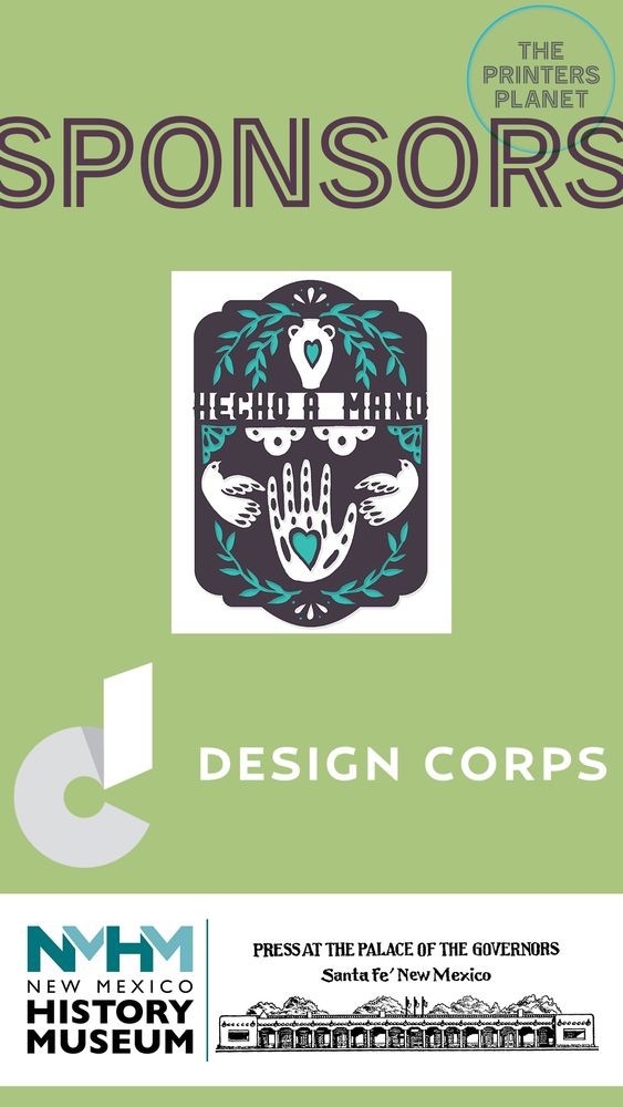 The Printers Planet Festival is sponsored by Hecho a Mano Gallery, Design Corps, and the Palace Press at the New Mexico History Museum in Santa Fe, New Mexico.