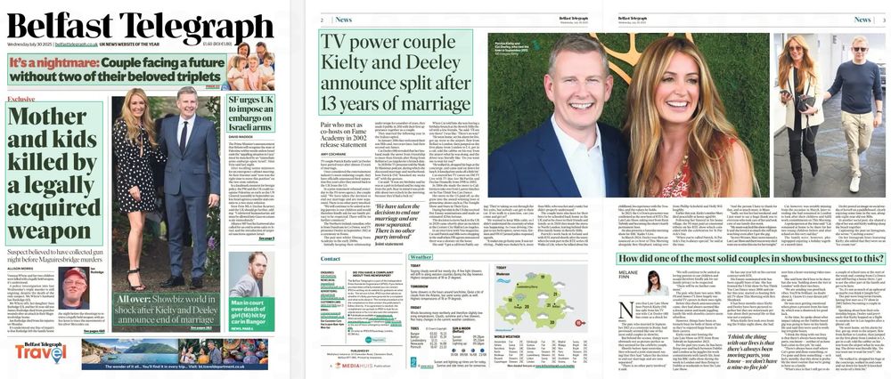 Belfast Telegraph – Full Front Page (Wednesday 30 July 2025)
Masthead: Belfast Telegraph at the top in black serif font, with subheading “UK NEWS WEBSITE OF THE YEAR”. Price £1.60 (ROI €1.80) is displayed on the right. Website URL (belfasttelegraph.co.uk) appears under the masthead.

Main headline (large green panel, centre-left):
Mother and kids killed by a legally acquired weapon
Subheading: Suspect believed to have collected gun night before Maguiresbridge murders
Byline: Allison Morris.
Story summary: Police investigating a family shooting that left a mother and her children dead. Focus is on a legally owned firearm thought to have been collected the night before the killings.

Prominent feature headline at top (pink banner):
It’s a nightmare: Couple facing a future without two of their beloved triplets.

Main photograph (centre page):
TV presenters Cat Deeley and Patrick Kielty smiling together at an event, both dressed smartly.
Caption: All over: Showbiz world in shock after Kielty and Deeley announce end of marriage.

Other stories on front page:

SF urges UK to impose an embargo on Israeli arms (by David Maddox).

Man in court over death of girl (16) hit by car in Bangor (headline in a small green box, lower left).

Additional elements:

Small mugshot-style photograph of Rutledge (suspect mentioned in main story).

Travel promotion at bottom: Belfast Telegraph Travel with scenic beach and sea image and tagline “The wonder of it all… You’ll find it in every trip”.

Pages 2–3 (Inside spread)
Main inside headline (page 2):
TV power couple Kielty and Deeley announce split after 13 years of marriage
Byline: Amy Cochrane.
Pull quote: “We have taken the decision to end our marriage and are now separated. There is no other party involved.” – joint statement.
Large photo: Kielty and Deeley together, smiling.
Side images: Cat Deeley walking outdoors in a cream coat and black leggings, holding her phone; Patrick Kielty in casual wear walking separately.

Page 3 comment