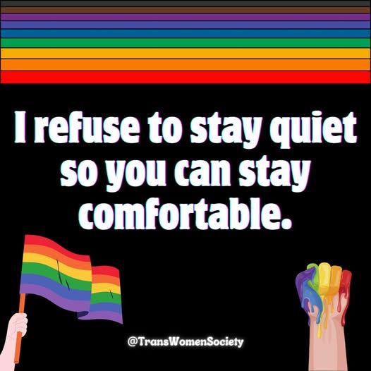 Rainbow flag on top. A hand fist with rainbow paint on it and a waving rainbow flag. The text says: I refuse to stay quiet so you can stay comfortable.
