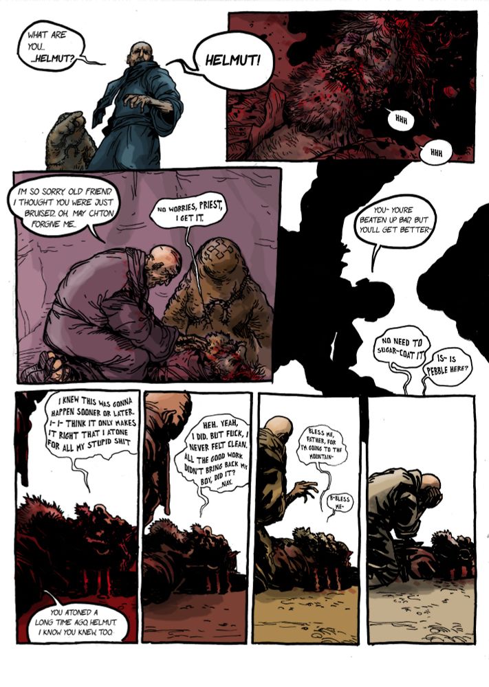 Pebble points at Helmut, alerting Gabren: the drunkard's wounds are actually deadly. Gabren rushes to his side, but Helmut admits he's already too far gone. He calls for pebble and confesses this is the right punishment for his sins. Gabren reassures him, but Helmut reveals the guilt of losing his son never abandoned him. As he asks for a final blessing, Helmut breathes his last.