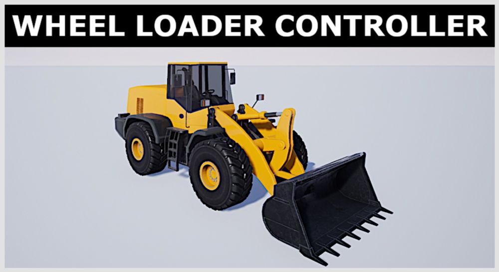 Wheel Loader Controller - HEAVY MACHINERY in Blueprints - UE Marketplace