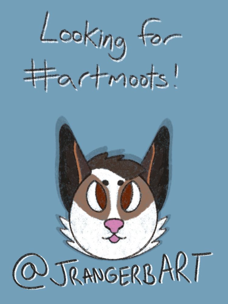 A cross-eyed crayon-textured marble fox with a pink nose, brown eyes, and a pink tongue sticking out stares generally in your direction. The text reads “Looking for art moots*!” 
“@JrangerbART”

*technically it says #artmoots