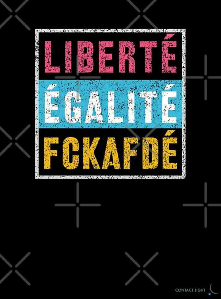 LIBERTÉ - ÉGALITÉ - FCKAfDÉ  von Contactlight69 | Redbubble