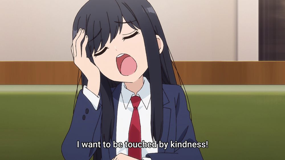 See You Tomorrow at the Food Court episode one, Wada is being a whiny gremlin because she's having a grumpy day, "I want to be touched by kindness!"