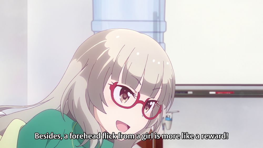 Shizuku in episode one of New Game!!, "Besides, a forehead flick from a girl is more like a reward!"