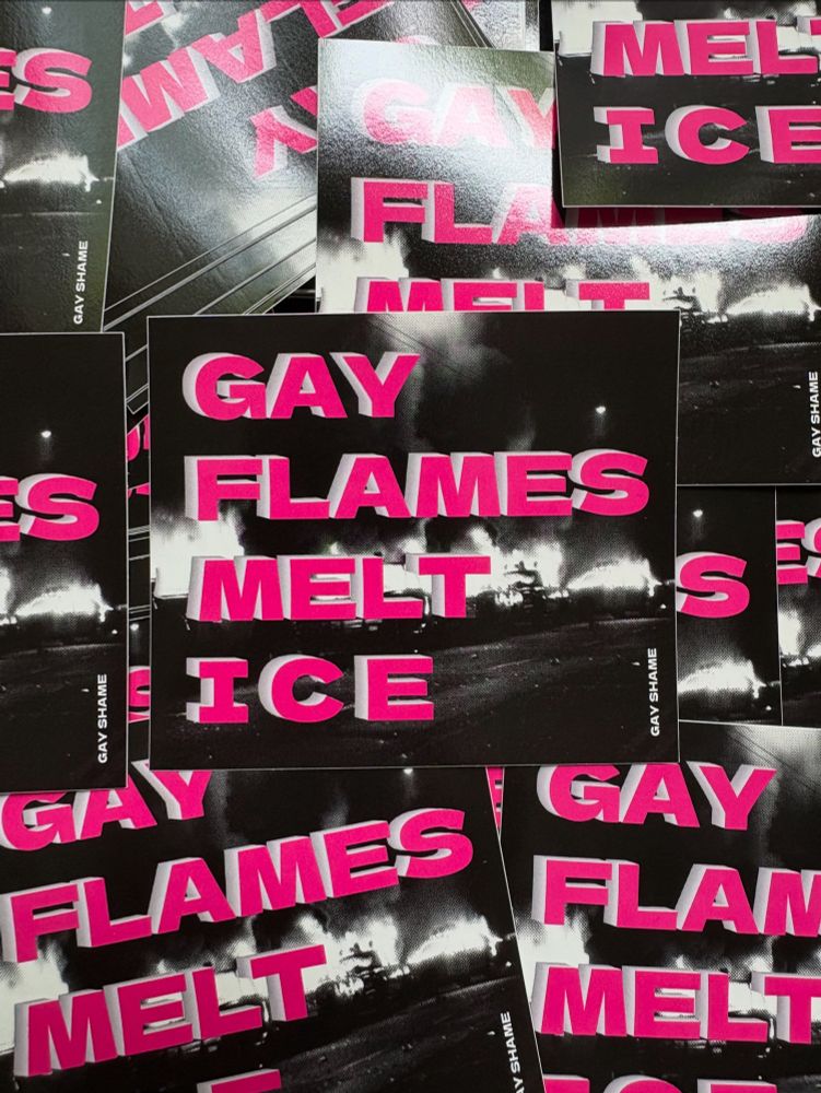 GAY 
FLAMES
MELT 
ICE
🔥 🔥 🔥 

*the background image is from the White Night riots against SFPD. 