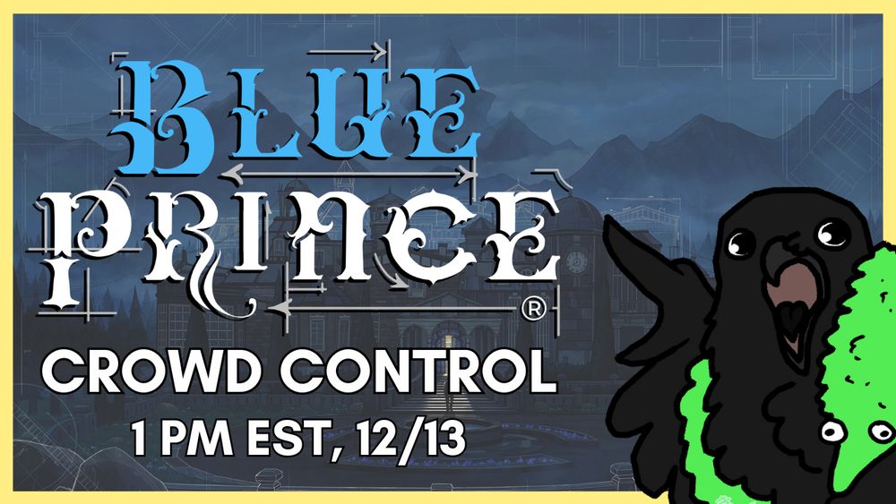 Blue Prince Crowd Control
1 PM EST, 12/13