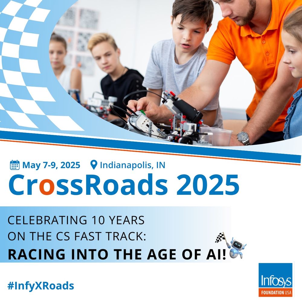 Promotional graphic for CrossRoads 2025. It features a teacher guiding students in building robotics with the tagline “Racing into the Age of AI.” The event takes place May 7–9, 2025 in Indianapolis, Indiana. The Infosys Foundation USA logo appears in the corner.