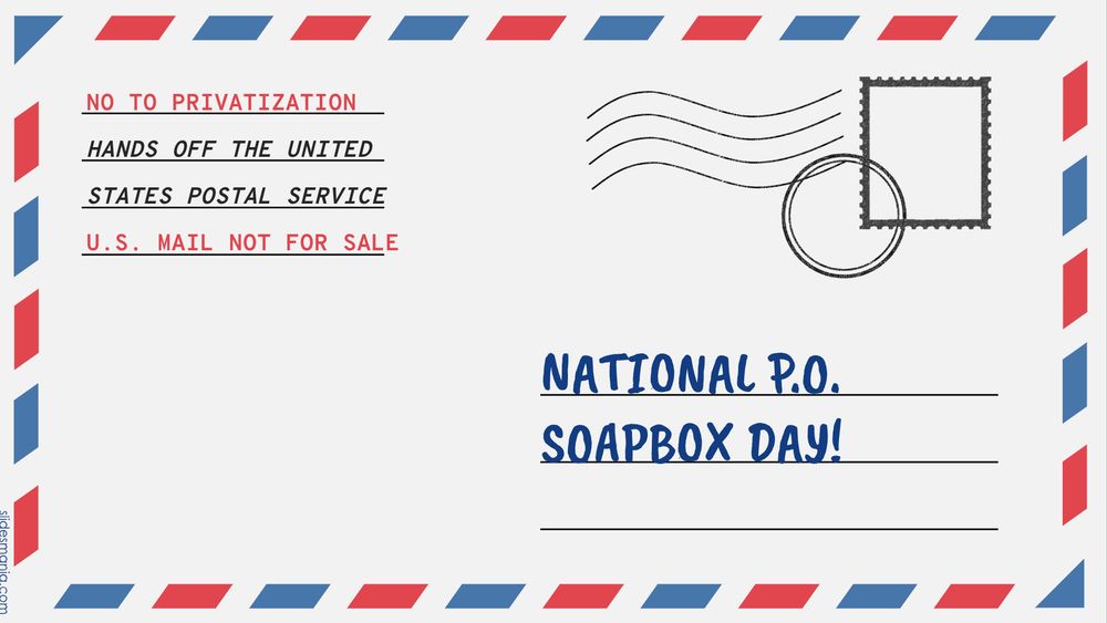 Screenshot from a workshop presentation slide. The slide is designed like an airmail envelope with a red and blue border and a postage stamp and postmark icon on the top right of the 'envelope'. On the lines where the recipient's address would go on an envelope is the text NATIONAL SOAP BOX DAY! And on the lines where the sender's address would appear on an envelope is the text: NO TO PRIVATIZATION. HANDS OF THE UNITED STATES POSTAL SERVICE. U.S. MAIL NOT FOR SALE. 