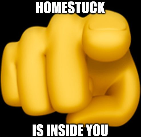 image of a yellow hand pointing towards the viewer with the text Homestuck is inside you