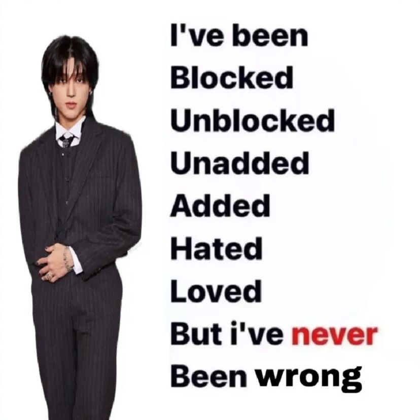 A meme of Wooyoung from ateez with text reading “I’ve been blocked, unblocked, unadded, added, hated, loved, but I’ve never been wrong”