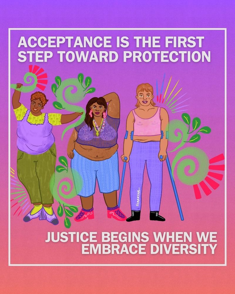 Three diverse people stand confidently together against a purple-pink gradient background. One wears a prosthetic leg and uses crutches, one is big and wears a colorful crop top, and the other is dancing with a joyful pose. Green leaves and abstract swirls decorate the background. The text reads: “Acceptance is the first step toward protection. Justice begins when we embrace diversity.”