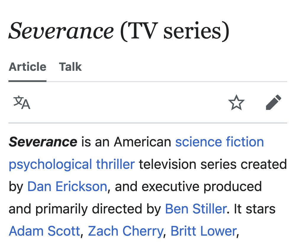 Severance is an American science fiction psychological thriller television series created by Dan Erickson, and executive produced and primarily directed by Ben Stiller. It stars Adam Scott, Zach Cherry, Britt Lower, 