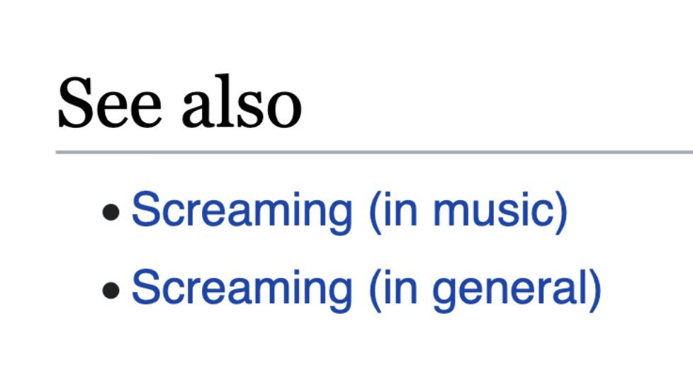 wikipedia "see also" section: screaming (in music), screaming (in general)