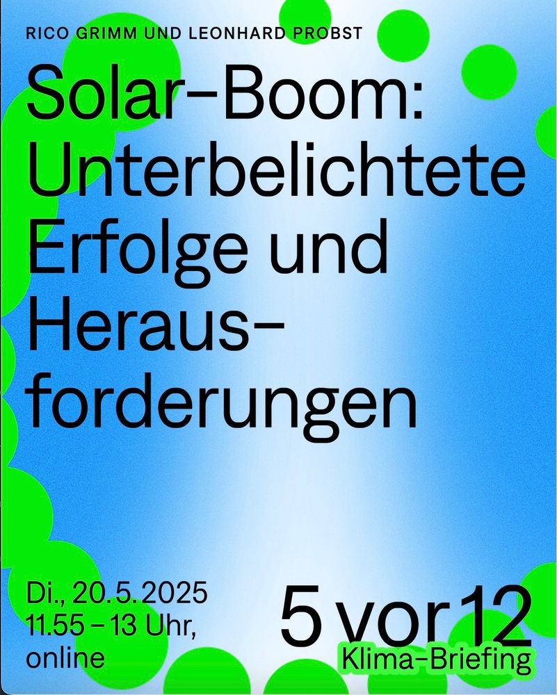 5vor12 Ankünder-Foto in blau mit Farbverlauf und giftgrünen Kreisen. Text: Solar-Boom: Unterbelichtete Erfolge und Herausforderungen. Mit Rico Grimm und Leonhard Probst. Dienstag 20.5.2025, 11.55-13 Uhr, online.
