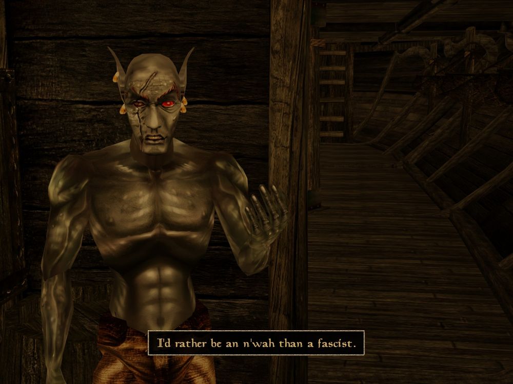 Jiub Morrowind raising his hand to the player and saying: "I'd rather be an n'wah than a fascist."