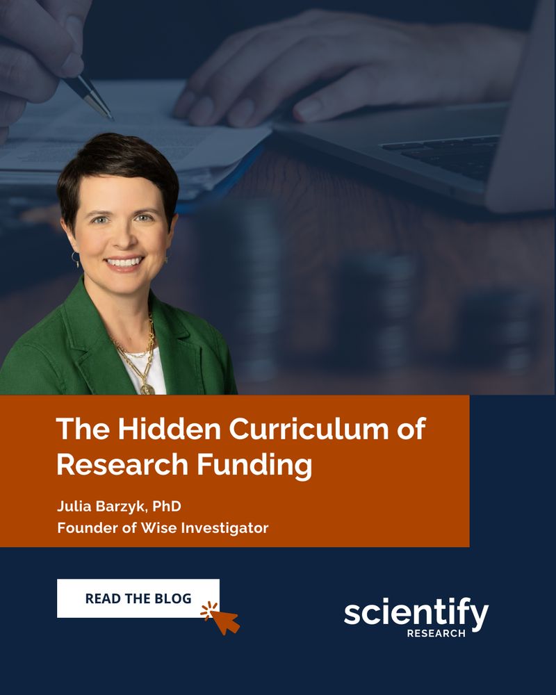 The hidden Curriculum of Research Funding Julia Barzyk, PhD, Founder of Wise Investigator read the blog scienitfyRESEARCH
