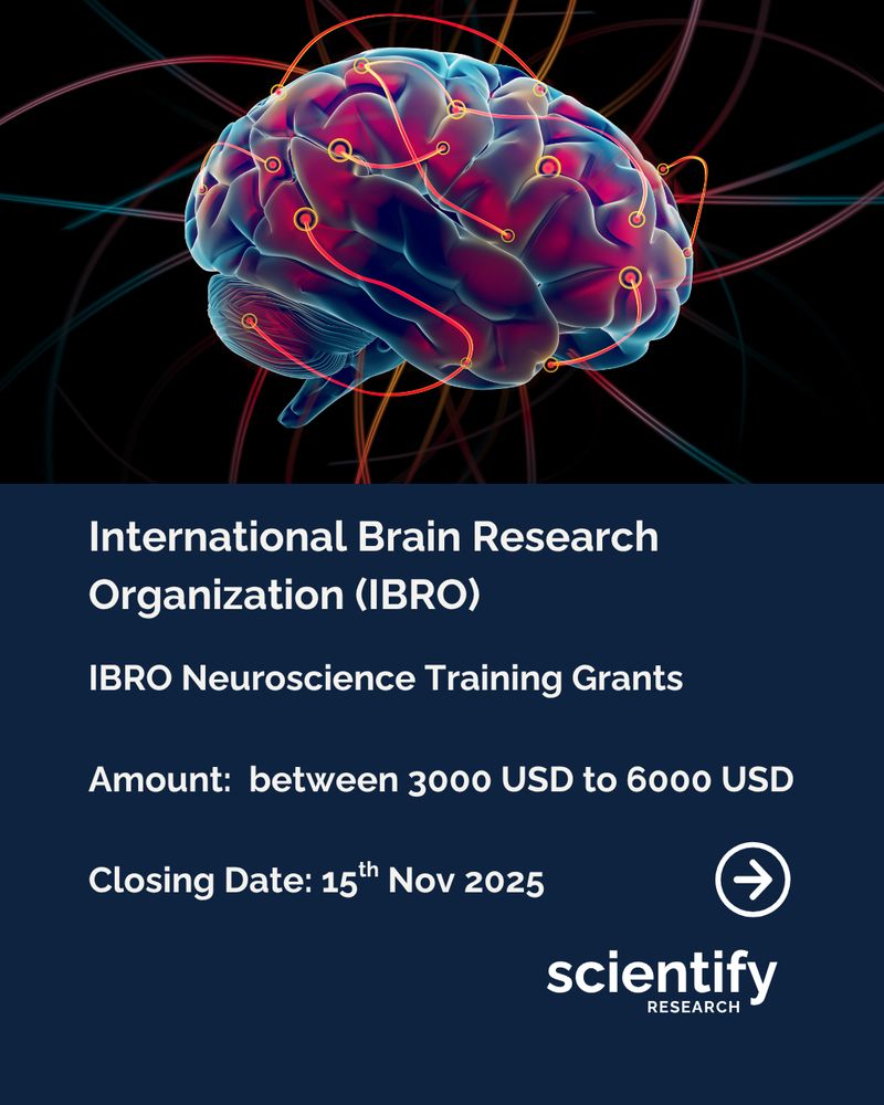 International Brain Research Organization (IBRO) IBRO Neuroscience Training Grants Amount: between 3000 USD to 6000 USD Closing Date 15th Nov 2025 scientifyRESEARCH