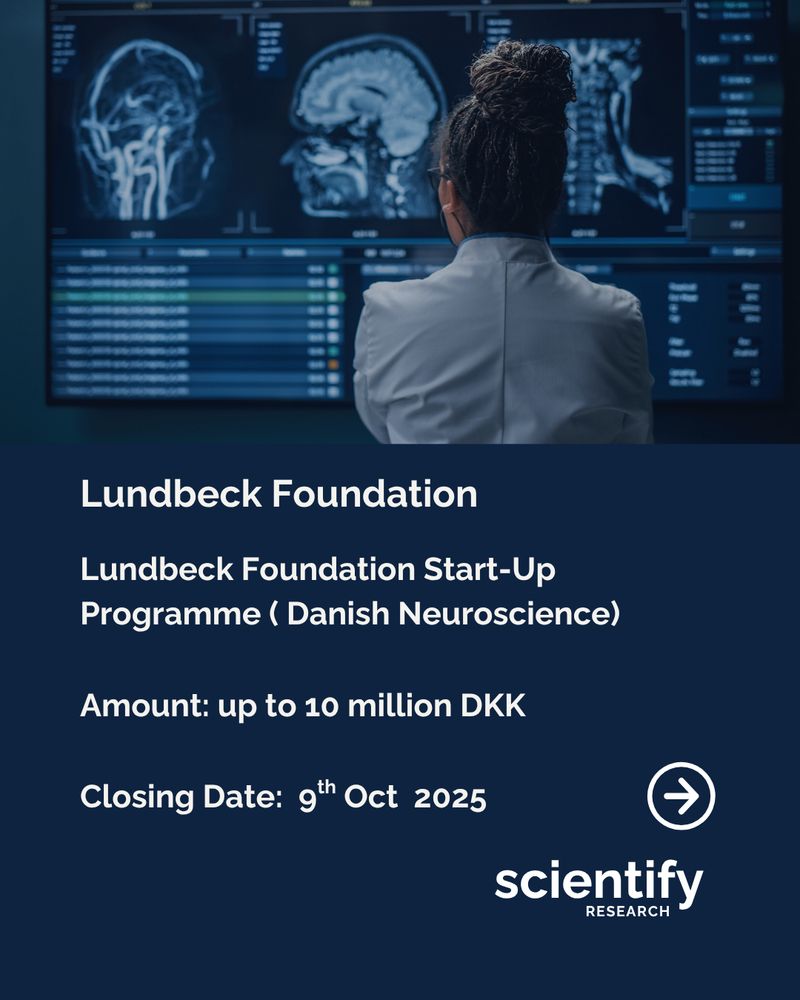 Lundbeck Foundation Lundbeck Foundation Start Up Programme (Danish Neuroscience) Amount: up to 10 Million DKK Closing Date: 9th Oct 2025