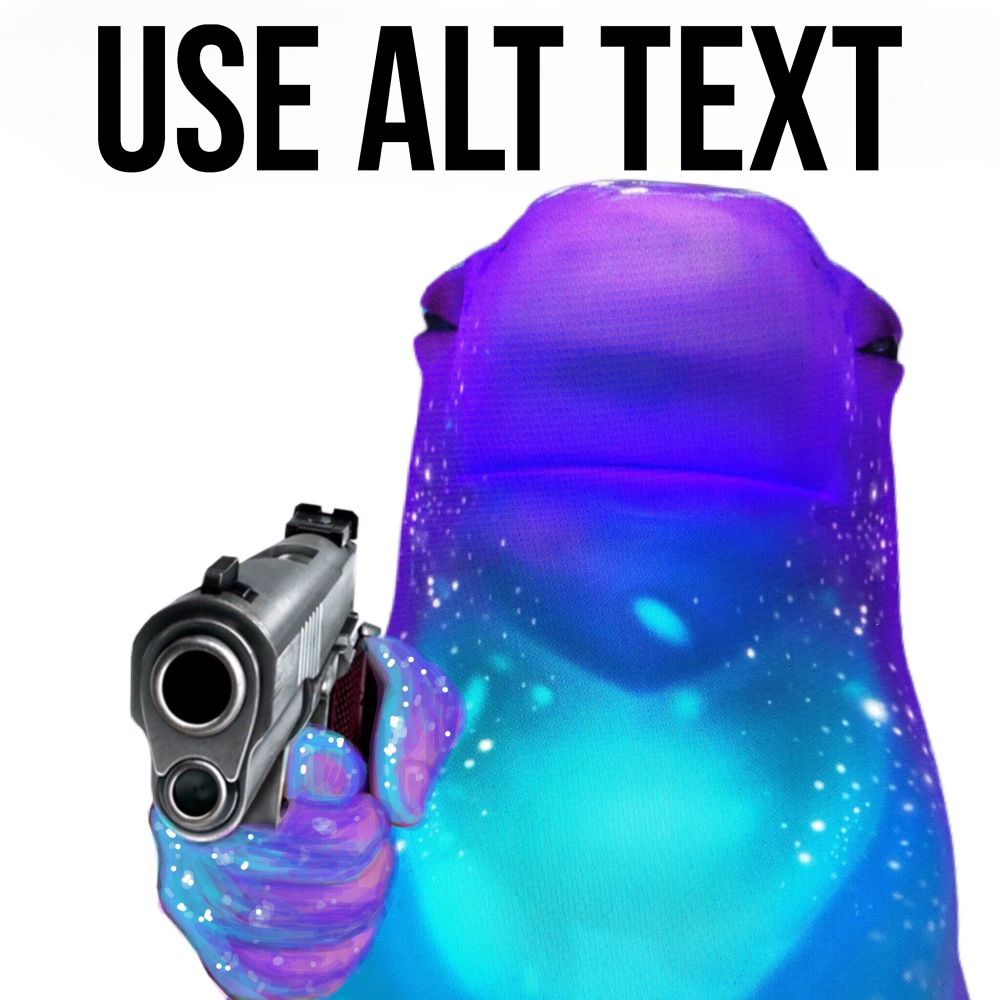A scowling Murf (a cute teal blue and purple swirling blob creature, Star Trek: Prodigy) in the style of the pointing a gun at the viewer meme against a white background.

Caption in large black font: “USE ALT TEXT”