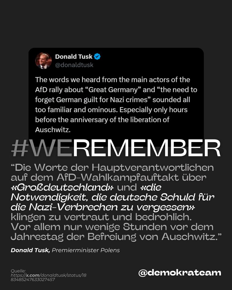 Das Bild zeigt den Hashtag #weremember auf Dunklem Hintergrund. Dazu ein aktueller Tweet des Polnischen Ministerpräsidenten (von englisch auf deutsch übersetzt): "Die Worte der Hauptverantwortlichen auf dem AfD-Wahlkampfauftakt über «Großdeutschland» und «die Notwendigkeit, die deutsche Schuld für die Nazi-Verbrechen zu vergessen» klingen zu vertraut und bedrohlich. Vor allem nur wenige Stunden vor dem Jahrestag der Befreiung von Auschwitz."