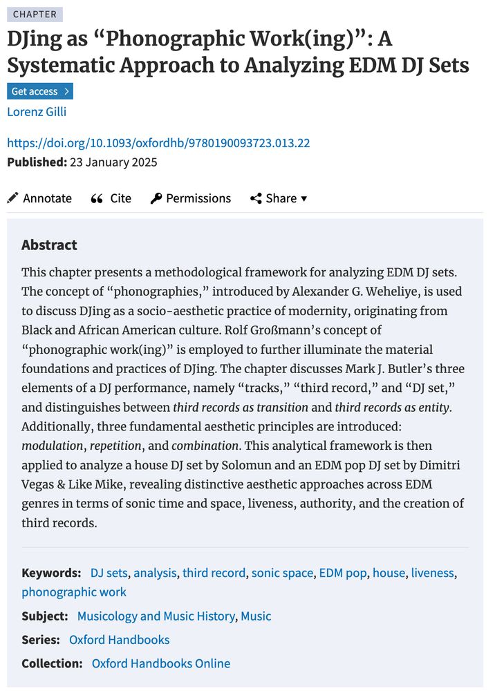 
Abstract

This chapter presents a methodological framework for analyzing EDM DJ sets. The concept of “phonographies,” introduced by Alexander G. Weheliye, is used to discuss DJing as a socio-aesthetic practice of modernity, originating from Black and African American culture. Rolf Großmann’s concept of “phonographic work(ing)” is employed to further illuminate the material foundations and practices of DJing. The chapter discusses Mark J. Butler’s three elements of a DJ performance, namely “tracks,” “third record,” and “DJ set,” and distinguishes between third records as transition and third records as entity. Additionally, three fundamental aesthetic principles are introduced: modulation, repetition, and combination. This analytical framework is then applied to analyze a house DJ set by Solomun and an EDM pop DJ set by Dimitri Vegas & Like Mike, revealing distinctive aesthetic approaches across EDM genres in terms of sonic time and space, liveness, authority, and the creation of third records.
Keywords: DJ sets, analysis, third record, sonic space, EDM pop, house, liveness, phonographic work
Subject
Musicology and Music History Music 